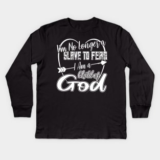 Im no Longer a Slave to Fear I am a Child of God Kids Long Sleeve T-Shirt